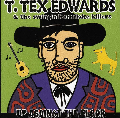 Edwards, T Tex / Swingin Kornflake Killers: Up Against the Floor