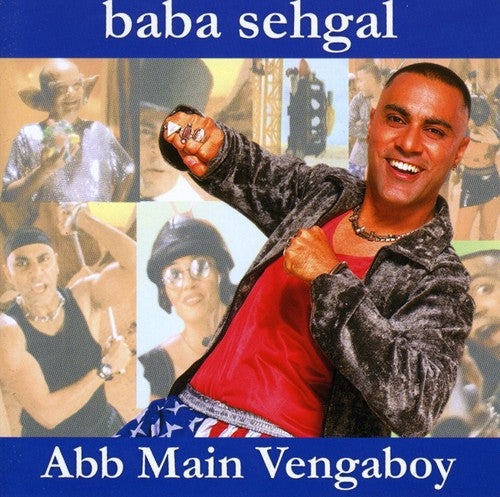 Baba Sehgal: Abb Main Vengaboy