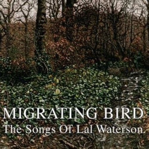 Migrating Bird: The Songs of Lal Waterson / Variou: Migrating Bird: The Songs Of Lal Waterson