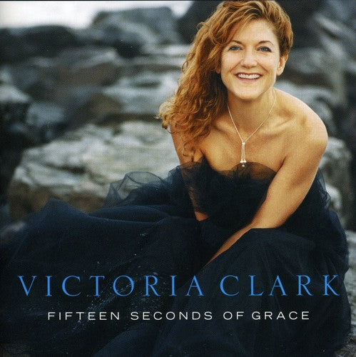 Clark, Victoria: Fifteen Seconds of Grace