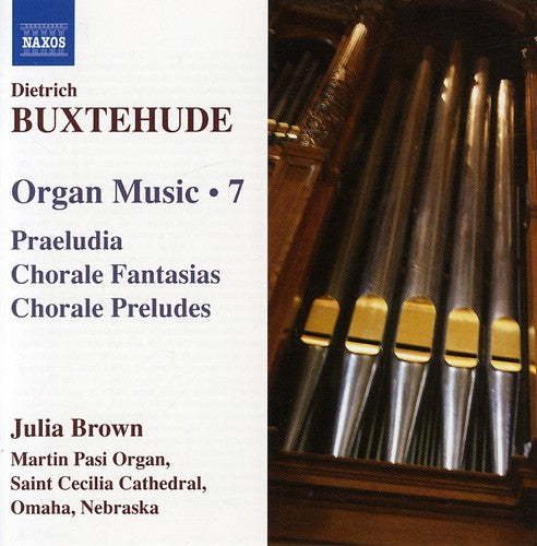 Buxtehude / Brown: Organ Music 7 / Praeludia / Chorale Fantasias