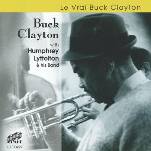Clayton/Lyttelton & His Band: Le Vrai Buck Clayton