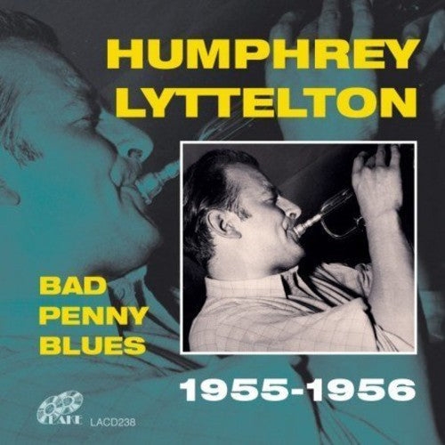 Lyttelton, Humphrey: Bad Penny Blues: 1955-56