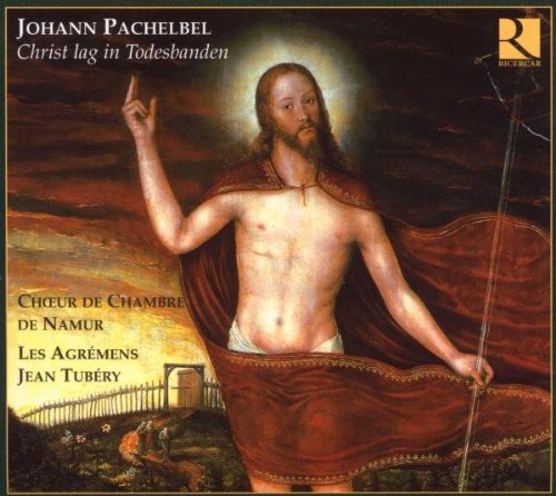 Pachelbel / Chamber Choir of Namur / Tubery: Christ Lag in Todesbanden