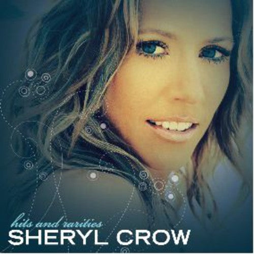 Crow, Sheryl: Hits and Rarities
