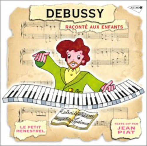 Debussy / Piat, Jean / Le Petit Menstrel: Debussy: Raconte Aux Enfants