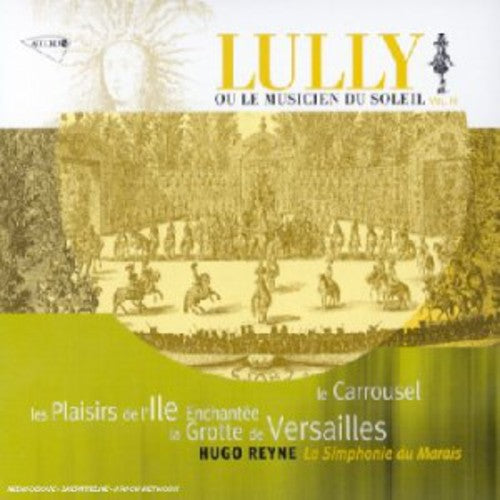 Lully / Reyne / Le Symphonie Du Marais: Lully: La Grotte de Versailles / Les Plaisirs