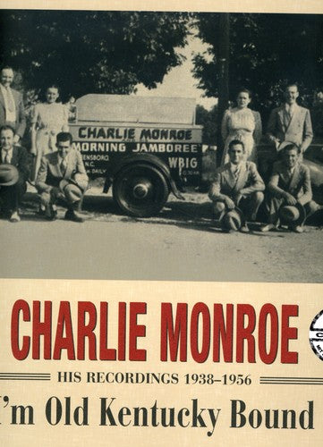 Monroe, Charlie: I'm Old Kentucky Bound-His Recordings 1938-1956