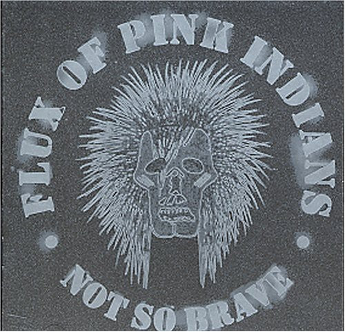 Flux of Pink Indians: Not So Brave