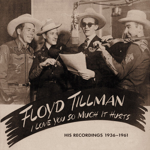 Tillman, Floyd: I Love You So Much It Hurts: His Rec 1936-62 & 81