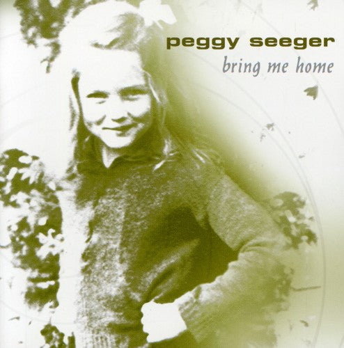 Seeger, Peggy: Bring Me Home