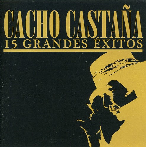 Castana, Cacho: 15 Grandes Exitos
