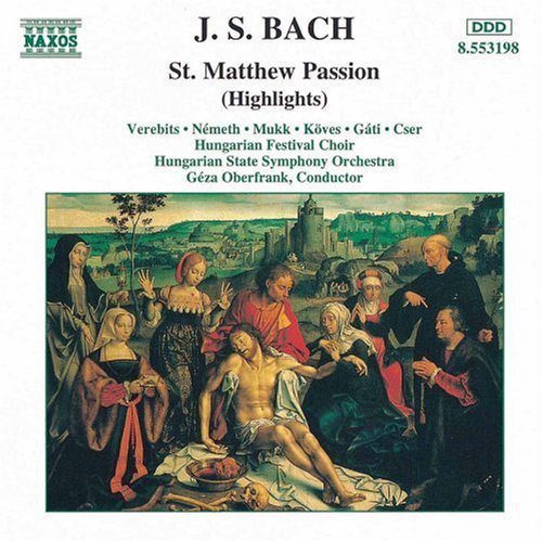 Bach / Oberfrank / Hungarian State Symphony: St. Matthew's Passion Highlights