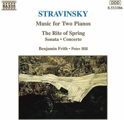 Stravinsky / Hill / Frith: Music for 2 Piano / Rite of Spring