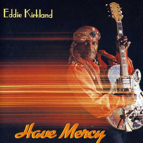 Kirkland, Eddie: Have Mercy