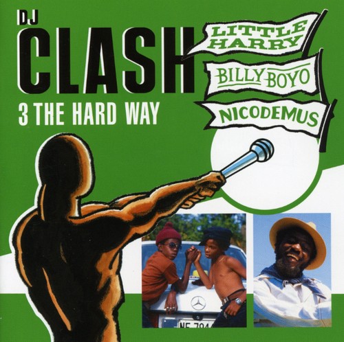 Nicodemus / Little Harry / Billy Boyo: DJ Clash: 3 the Hard Way