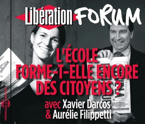 Darcos, Xavier & Filippetti, Aurelie: L'ecole Forme-t-elle Encore Des Citoyens? Forum Liberation DeGrenoble