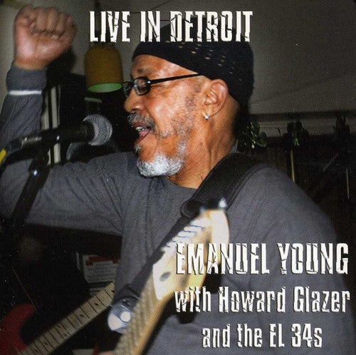 Young, Emanuel: Live In Detroit Emanuel Young With Howard Glazer and The El 34S