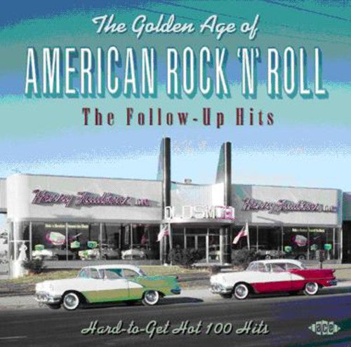 Golden Age of American Rock & Roll: Follow Up Hits: Golden Age of American Rock & Roll: Follow Up Hits Hard To Get Hot 100 Hits