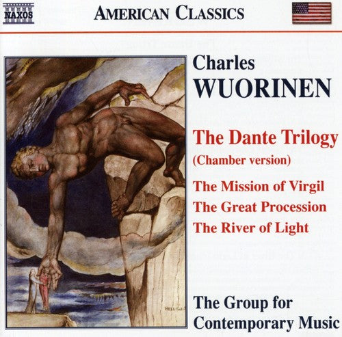 Wuorinen / Group for Contemporary Music: Dante Trilogy: Mission of Virgil / Great Procession / River Of Light