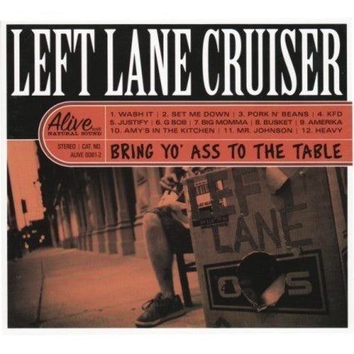 Left Lane Cruiser: Bring Yo' Ass To The Table