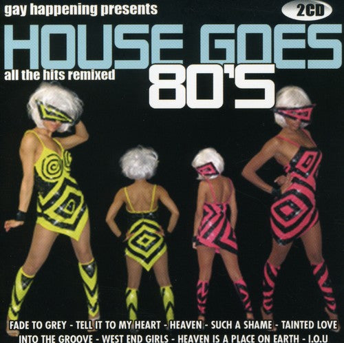 Gay Happening Presents House Goes 80's / Various: Gay Happening Presents House Goes 80's