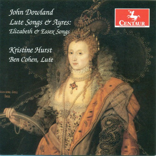 Dowland / Hurst / Cohen: Lute Songs & Ayres: Elizabeth & Essex Songs