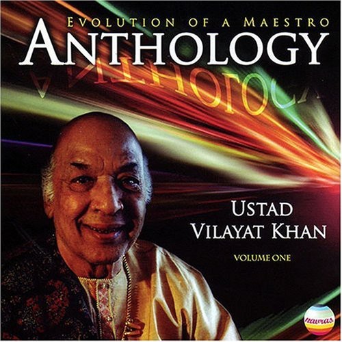 Khan, Ustad Vilayat: Anthology Evolution Of A Maestro, Vol. 1