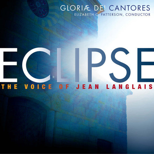 Gloriae Dei Cantores / Langlais: Eclipse / Voice of Jean Langlais