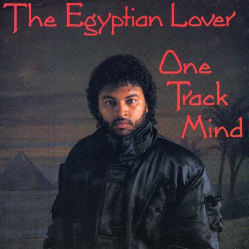 Egyptian Lover: One Track Mind