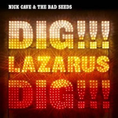 Cave, Nick & Bad Seeds: Dig Lazarus Dig