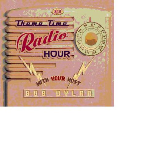Theme Time Radio Hour with Your Host Bob Dylan: Theme Time Radio Hour with Your Host Bob Dylan