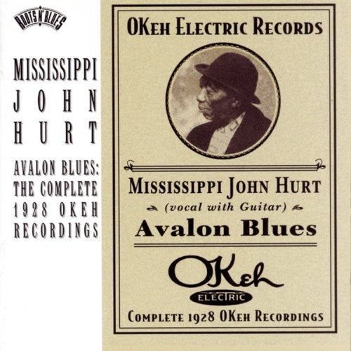 Hurt, Mississippi John: Avalon Blues: Complete 1928 Okeh Recordings