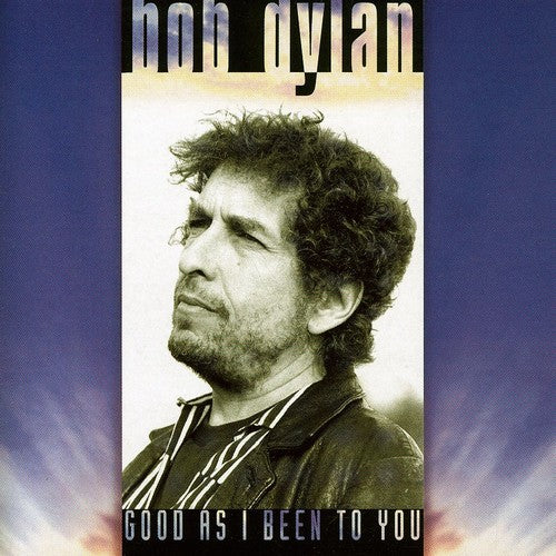 Dylan, Bob: Good As I Been to You