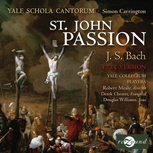 Bach, J.S. / Chester / Yale Schola Cantorum: St John Passion 1725 Version