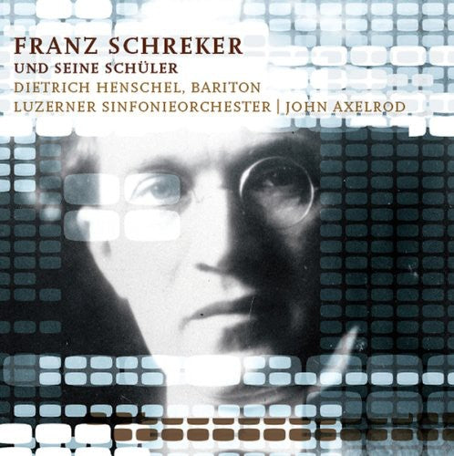 Schreker / Henschel / Lucerne So / Axelrod: Franz Schreker & His Students