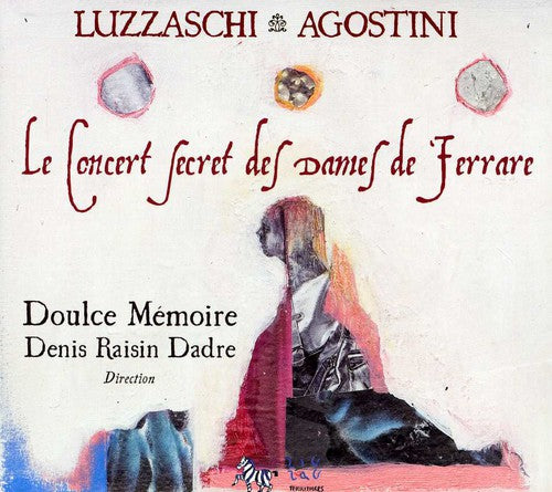 Luzzaschi / Agostini / Doulce Memoire / Dadre: Secret Concert of the Ladies of Ferrara