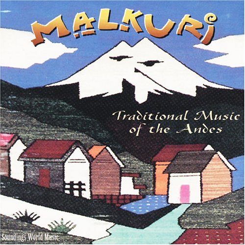 Malkuri: Traditional Music of the Andes