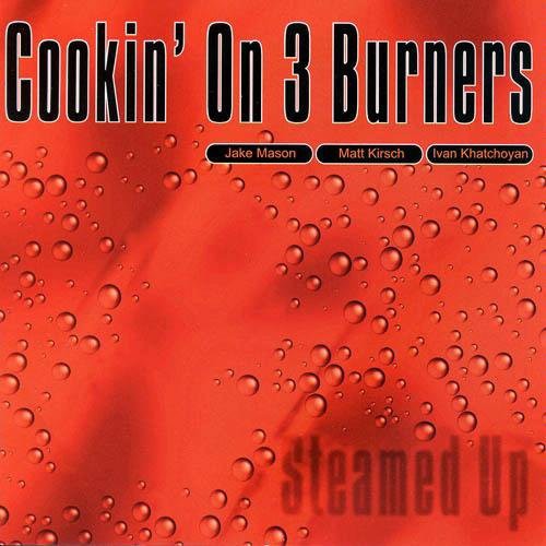 Cookin' on 3 Burners: Steamed Up