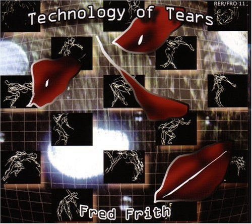 Frith, Fred: TECHNOLOGY OF TEARS