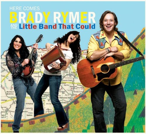 Rymer, Brady / Little Band That Could: Here Comes Brady Rymer & the Little Band That