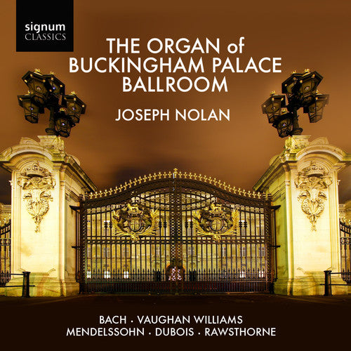 Bach, J.S. / Williams / Mendelssohn / Dubois: Organ of Buckingham Palace Ballroom