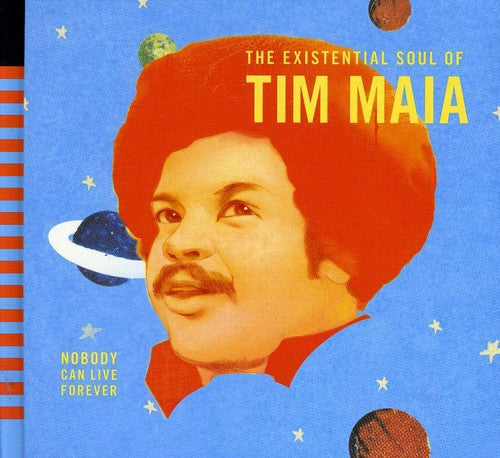 Maia, Tim: World Psychedelic Classics 4: Nobody Can Live Forever - TheExistential Soul of Tim Maia