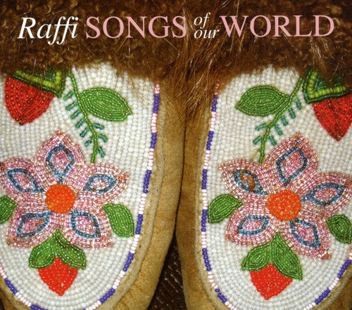 Raffi: Songs of Our World