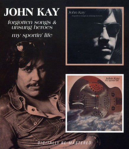 Kay, John: Forgotten Songs & Unsung Heroes / My Sportin Life