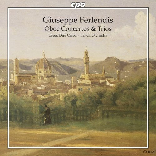 Ferlendis / Dainese / Haydn Di Bolzano / Pirona: Oboe Concertos & Trios