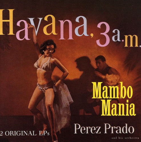 Prado, Perez: Mambo Mania / Havana 3 Am