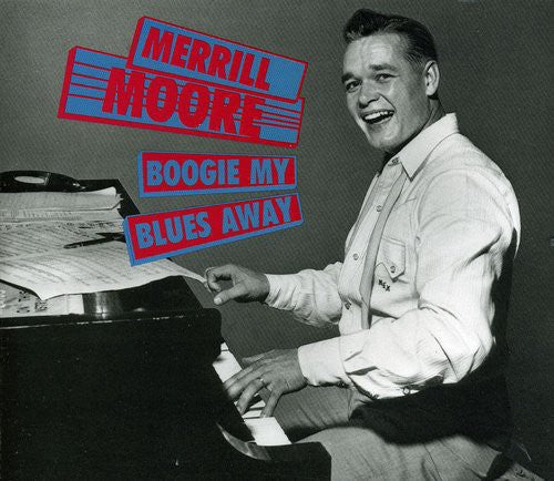 Moore, Merrill: Boogie My Blues Away