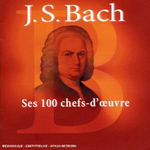 Bach: Ses 100 Chefs-D'oeuvre