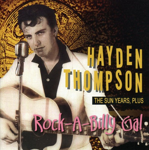 Thompson, Hayden: Rock-A-Billy Gal the Sun Years Plus